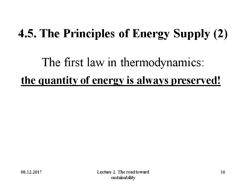 08.12.2017 Lecture 2. The road toward sustainability 16 4.5. The Principles of Energy Supply